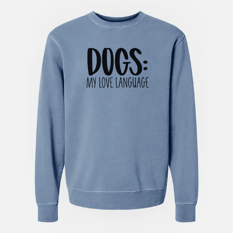 Doorbuster Deal activewear hoodieDogs: My Love Language - Unisex Pigment Dyed Crew Sweatshirt Doorbuster Deal activewear hoodieDogs: My Love Language - Unisex Pigment Dyed Crew Sweatshirt